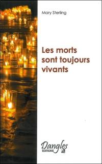 Les morts sont toujours vivants : après la mort... la vie !