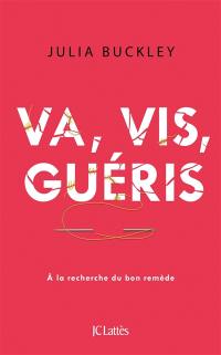 Va, vis, guéris : à la recherche du bon remède