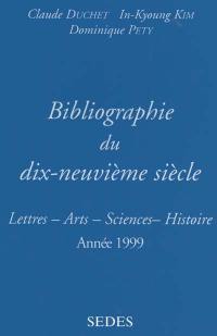 Bibliographie du dix-neuvième siècle : lettres, arts, sciences, histoire, année 1999