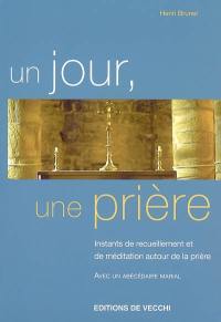 Un jour, une prière : instants de recueillement et de méditation autour de la prière