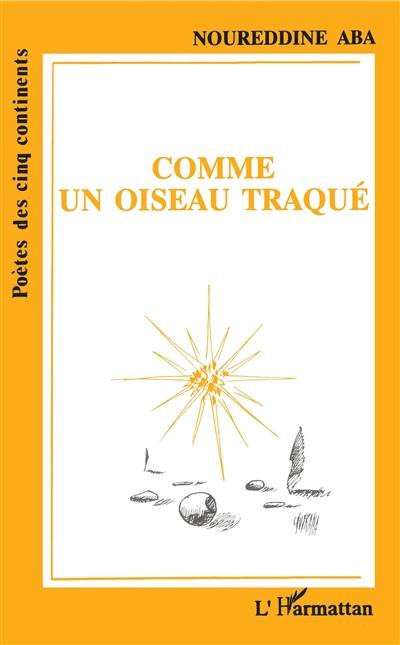 Comme un oiseau traqué : poèmes