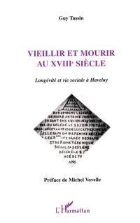 Vieillir et mourir au XVIIIe siècle : longévité et vie sociale à Haveluy