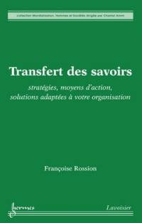 Transfert des savoirs : stratégies, moyens d'action, solutions adaptées à votre organisation