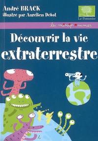 Découvrir la vie extraterrestre