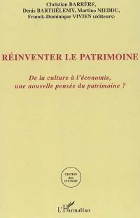 Réinventer le patrimoine : de la culture à l'économie, une nouvelle pensée du patrimoine ?