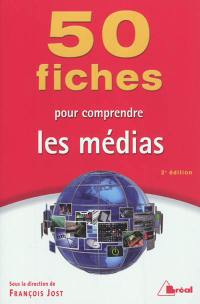 50 fiches pour comprendre les médias