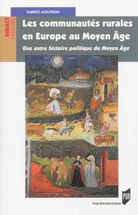 Les communautés rurales en Europe au Moyen Age : une autre histoire politique du Moyen Age