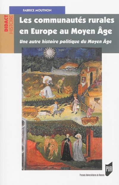 Les communautés rurales en Europe au Moyen Age : une autre histoire politique du Moyen Age