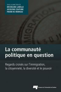 La communauté politique en question : regards croisés sur l'immigration, la citoyenneté, la diversité et le pouvoir