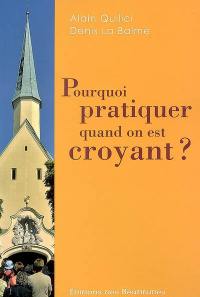 Pourquoi pratiquer quand on est croyant ?