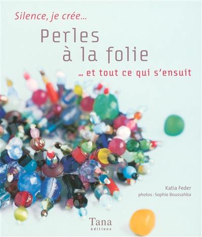 Perles à la folie et tout ce qui s'ensuit