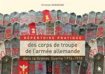 Répertoire pratique des corps de troupe de l'armée allemande dans la Grande Guerre 1914-1918