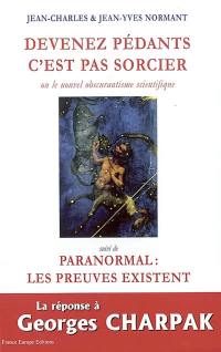 Devenez pédants, c'est pas sorcier : ou le nouvel obscurantisme scientifique. Paranormal : les preuves existent