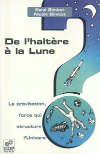 De l'haltère à la Lune : la gravitation, force qui structure l'univers