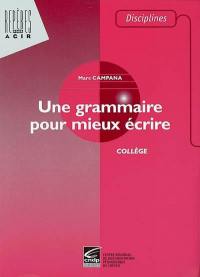 Une grammaire pour mieux écrire : collège