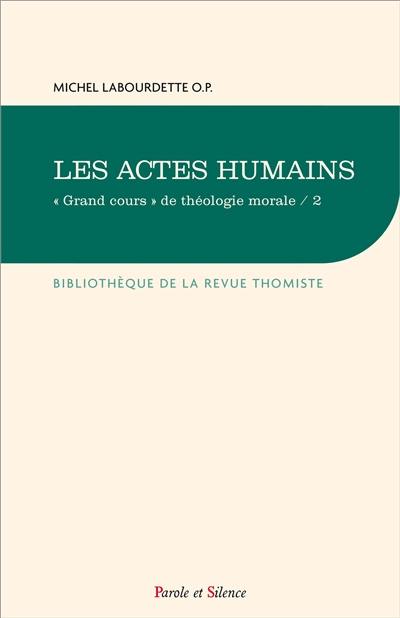 Grand cours de théologie morale. Vol. 2. Les actes humains