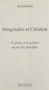 Imaginaire et création : le poète et le peintre au jeu des possibles