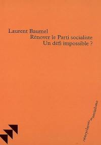 Rénover le Parti socialiste : un défi impossible ?