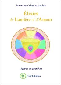 Elixirs de lumière et d'amour : mantras au quotidien