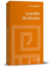 Le pavillon des douanes : et autres nouvelles