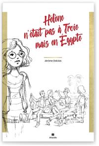 Hélène n'était pas à Troie mais en Egypte