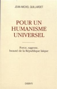 Pour un humanisme universel : force, sagesse, beauté de la République laïque