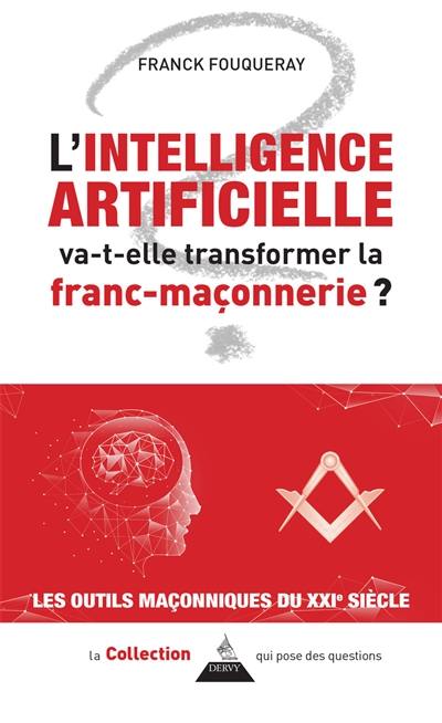 L'intelligence artificielle va-t-elle transformer la franc-maçonnerie ? L'intelligence artificielle va-t-elle transformer la franc-maçonnerie ?