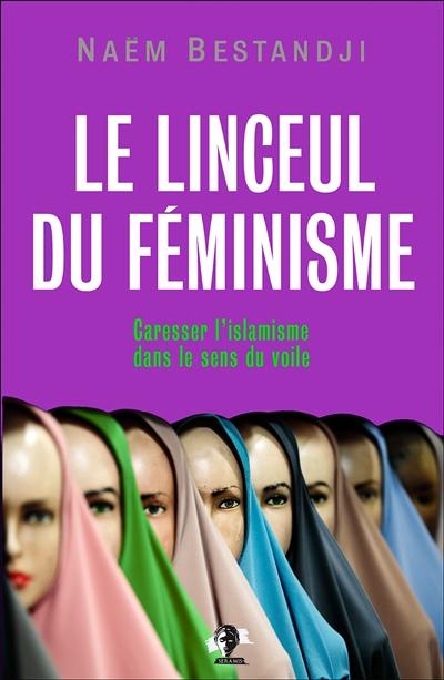 Le linceul du féminisme : caresser l'islamisme dans le sens du voile