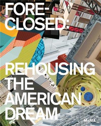 Foreclosed Rehousing the American Dream