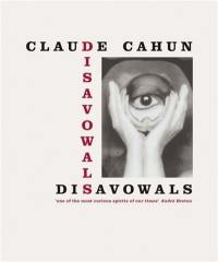 Claude Cahun Disavowals or Cancelled Confessions