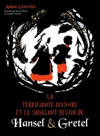 La terrifiante histoire et le sanglant destin de Hansel & Gretel