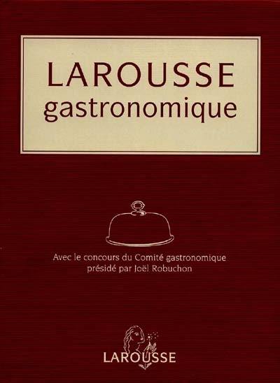 Le Larousse gastronomique : grand format illustré