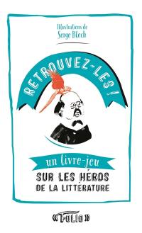 Retrouvez-les ! : un livre-jeu sur les héros de la littérature