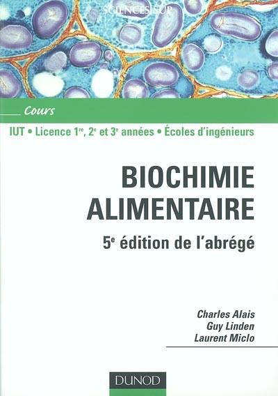 Biochimie alimentaire : IUT, licence 1re, 2e et 3e années, écoles d'ingénieurs