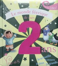 Le monde féerique de mes 2 ans : pour les filles !