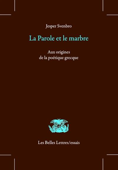 La parole et le marbre : aux origines de la poétique grecque