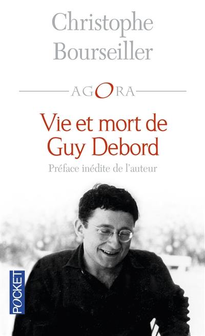 Vie et mort de Guy Debord : 1931-1994