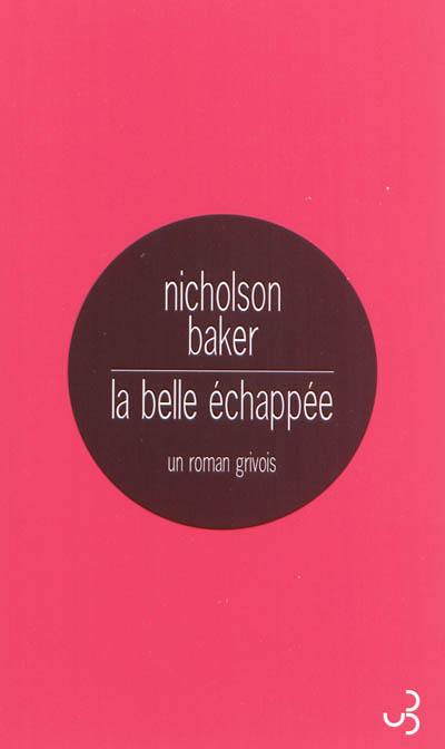 La belle échappée : un roman grivois