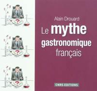 Le mythe gastronomique français