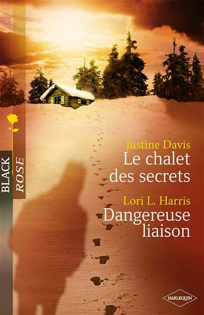 Le chalet des secrets. Dangereuse liaison