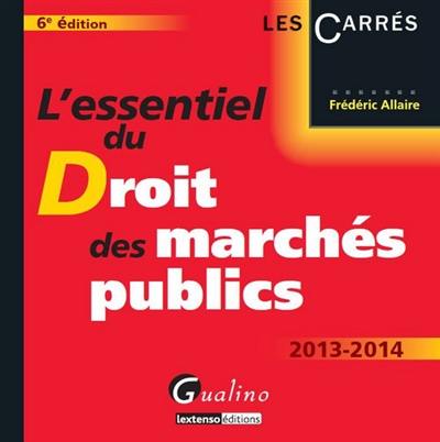 L'essentiel du droit des marchés publics : 2013-2014