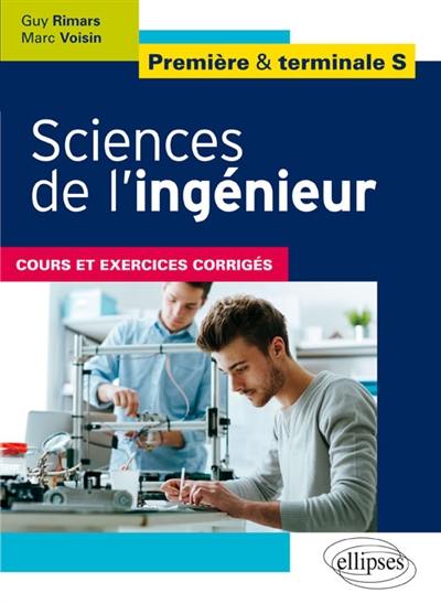 Sciences de l'ingénieur, première & terminale S : cours et exercices corrigés