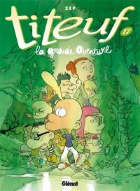 Titeuf. Vol. 17. La grande aventure