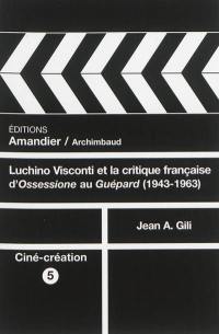 Luchino Visconti et la critique française : d'Ossessione au Guépard, 1943-1963