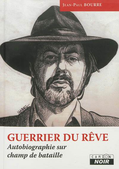 Guerrier du rêve : autobiographie sur champ de bataille