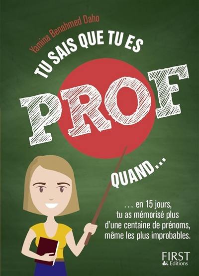 Tu sais que tu es prof quand... en 15 jours, tu as mémorisé plus d'une centaine de prénoms, même les plus improbables