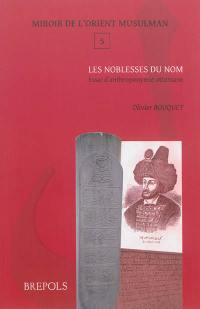 Les noblesses du nom : essai d'anthroponymie ottomane