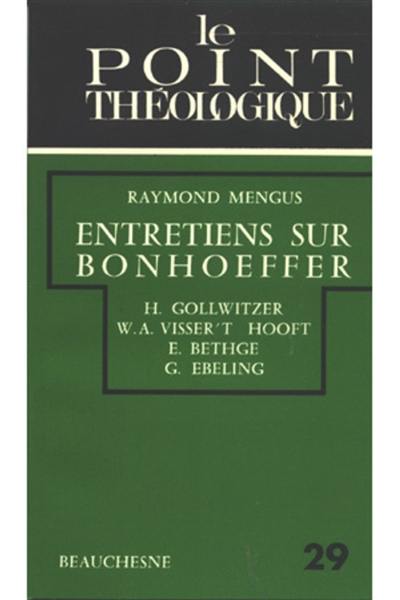 Entretiens sur Bonhoeffer, H. Gollwitzer, W.A. Visser't Hooft, E. Bethge, G. Ebeling