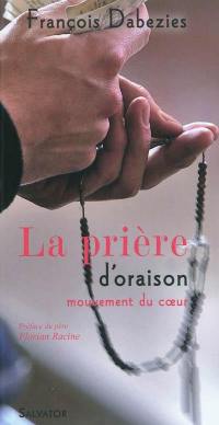 La prière d'oraison : mouvement du coeur