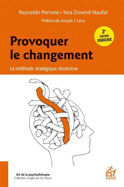 Provoquer le changement : la méthode stratégique résolutive